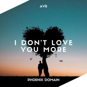 Download track I Don't Love You More (Extended Mix) AVR