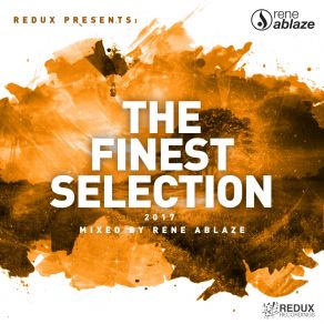 Download track Redux Presents The Finest Selection 2017 (Continuous Dj Mix By Rene Ablaze) Rene Ablaze