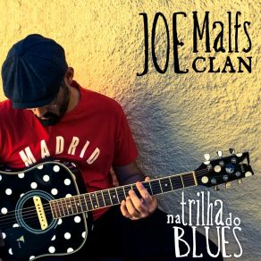 Download track Na Trilha Do Blues (Shut Up!) Joe Malfs ClanShut Up