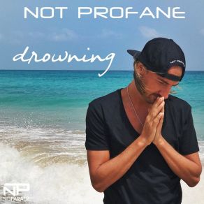 Download track Drowning (Acoustic Ballad Version) Not Profane