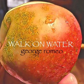 Download track Walk On Water George Romeo