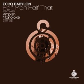 Download track Half Man Half That (Monojoke Remix) Echo Babylon