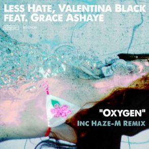 Download track Oxygen (Haze-M Remix) Valentina Black, Less Hate, Grace Ashaye