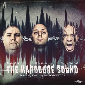 Download track The Hardcore Sound (Original Mix) How Hard, Mario Morbid, D - Version