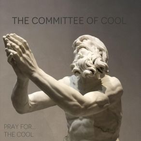 Download track Pray For The Cool The Committee Of Cool