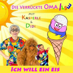 Download track Ich Will Ein Eis Die Verrückte Oma Ilse