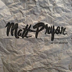 Download track Wrist Slitter Matt Pryor