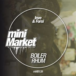 Download track Boiler Rhum (Original Mix) Inve, Forsi