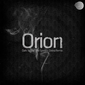 Download track Dark Side Of The Spoon (Original Mix) Orion