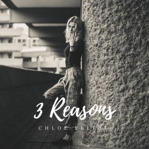 Download track 3 Reasons Chloe Elliot