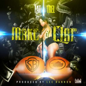 Download track Make It Clap Fat Trel