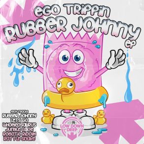 Download track Rubber Johnny Ego Trippin