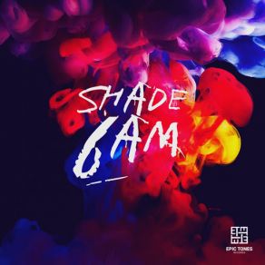 Download track 6AM (Original Mix) Shade