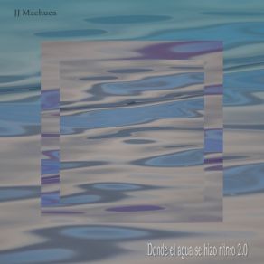 Download track Donde El Agua Se Hizo Ritmo 2.0 (Versión Radio Edit Piano Looper & Sensor) JJ MachucaSensor