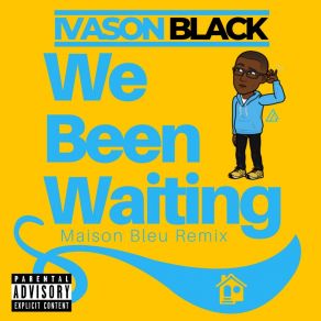 Download track We Been Waiting (Remix) Ivason Black