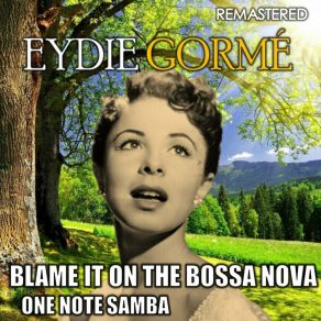 Download track Blame It On The Bossa Nova (Remastered) Eydie Gormé