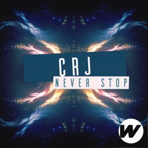 Download track Never Stop (Original Mix) CRJ