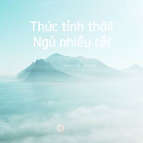 Download track Thức Tỉnh Thôi! Ngủ Nhiều Rồi Minh Tịnh Novada