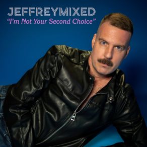 Download track I'm Not Your Second Choice (Lewis Martinee Drama In Miami Mix) Jeffreymixed