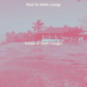 Download track Funky Luxury Hotels Music For Hotels Lounge