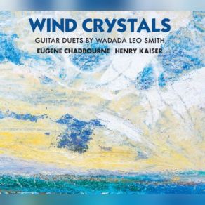 Download track Wind Crystals (1977) Henry Kaiser, Eugene Chadbourne