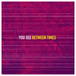 Download track You See (Otherlands) Between Times