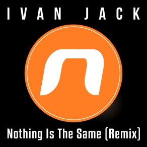 Download track Nothing Is The Same (Remix) Ivan Jack