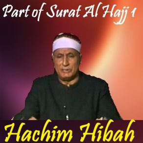 Download track Part Of Surat Al Hajj 1, Pt. 2 (Quran) Hachim Hibah