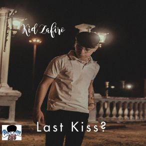 Download track Last Kiss Kid Zafiro