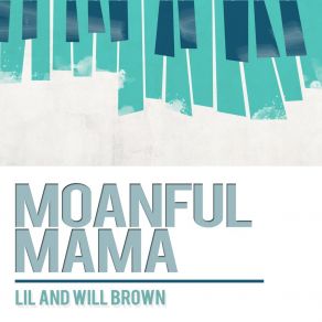 Download track Moanful Mama Will Brown