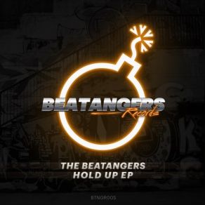 Download track Hold Up (Original Mix) The Beatangers