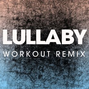 Download track Lullaby (Workout Remix) Power Music Workout