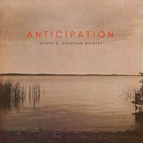 Download track Houry D. Apartian Quintet - Anticipation, Pt. 2 Houry D. Apartian Quintet