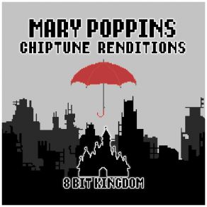 Download track Supercalifragilisticexpialidocious 8-Bit Kingdom