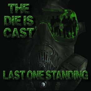 Download track The Die Is Cast Last One Standing