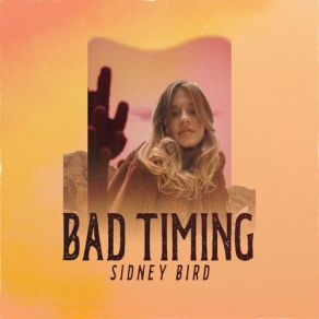 Download track Bad Timing Sidney Bird