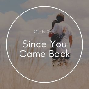 Download track Since You Came Back Charles Segal