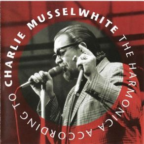 Download track Pistol In Your Face Charlie Musselwhite