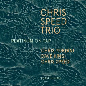 Download track Platinum On'tap Chris Speed Trio