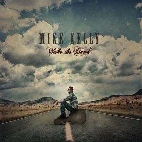 Download track Wake The Dead Mike Kelly