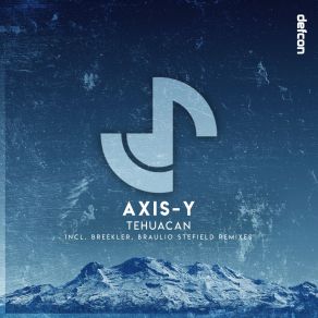 Download track Tehuacan (Braulio Stefield Extended Remix) Axis-YBraulio Stefield