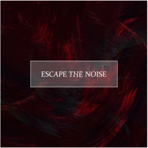 Download track Escape The Noise Jazaiah Novak