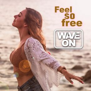 Download track Feel So Free (Radio Edit) On Wave