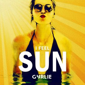 Download track I Feel Sun Gyrlie