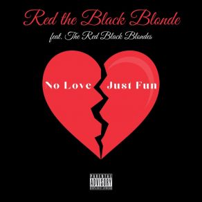 Download track No Love, Just Fun Red The Black BlondeThe Red Black Blondes