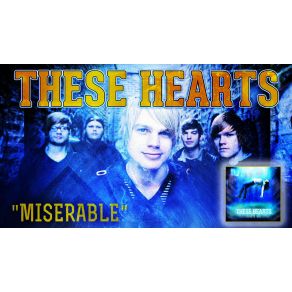 Download track Miserable These Hearts