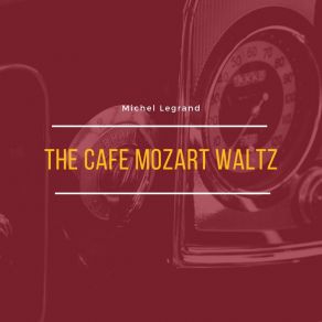 Download track The Cafe Mozart Waltz Michel Legrand Et Son Orchestre