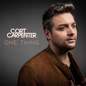 Download track One Thing Cort Carpenter