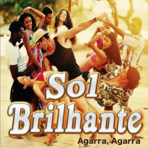 Download track Agarra Agarra Sol Brilhante