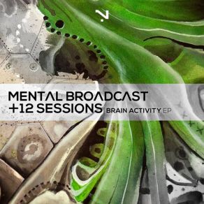 Download track Out Of Your Mind Twelve Sessions, Mental Broadcast